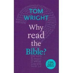 Why Read The Bible?  by Tom Wright